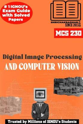 IGNOU MCS 230 हेल्प बुक डिजिटल इमेज प्रोसेसिंग एंड कंप्यूटर विज़न IGNOU स्टडी नोट्स फॉर एग्ज़ाम प्रीपेरेशंस विथ सॅाल्व्ड प्रीवियस ईयर क्वेश्चन पेपर्स (रिवाइज़्ड सिलेबस) एंड सॅाल्व्ड सैंपल पेपर्स IGNOU MCA 4th सेमेस्टर न्यू सिलेबस IGNOU मास्टर ऑफ कंप्यूटर एप्लीकेशंस 2nd ईयर