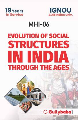 IGNOU MHI-06 - Evolution Of Social Structures In India Through The Ages, Latest Help Book Edition (WHATSAPP 8130208920)