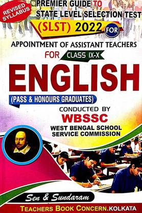 Premier Guide To SLST Appointment Of Assisant Teachers For Class IX-X ENGLISH (Pass & Honours Graduates) WBSSC (English Version)