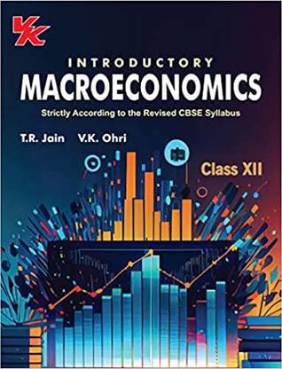 Introductory Macroeconomics For Class 12 | CBSE (NCERT Solved) | Examination 2023-2024 | By TR Jain & VK Ohri