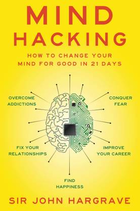 Mind Hacking , How To Change Your Mind For Good In 21 Days . Book