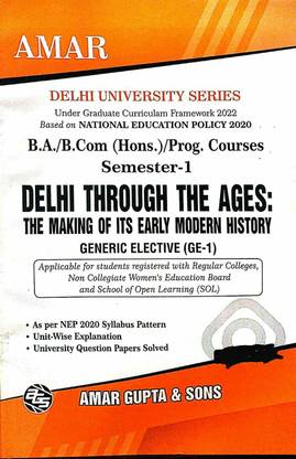 Amar Delhi University B A Prog 1st Year History (Delhi Through The Ages The Making Of Early Modern History) Semester 1 UGCF/NEP Applicable SOL & Regular & NCWEB Previous Years Papers