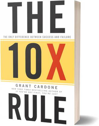 The 10x Rule : The Only Difference Between Success And Failure