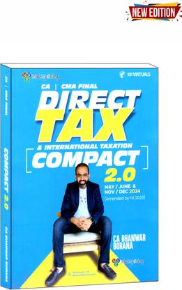 COMPACT 2.0 DIRECT TAXATION & INTERNATIONAL TAXATION FOR MAY 2024 ONWARDS FOR CA FINAL EXAM Edition 2024