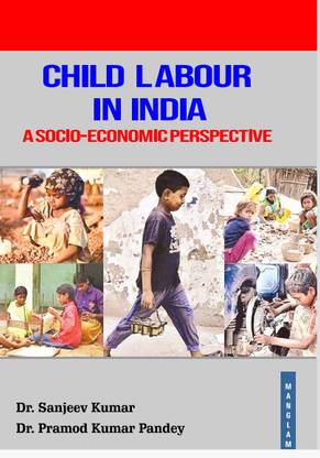 Child Labour In India: A Socio-Economic Perspective