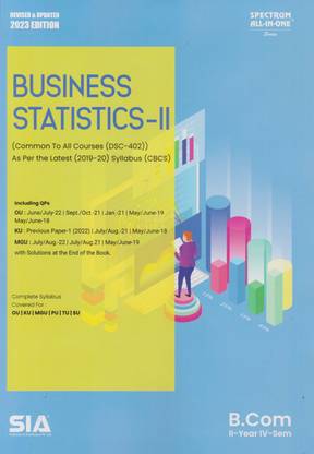 Business Statistics-II B.Com II-Year IV-Sem (Common To All Courses (DSC-402) As Per The Latest (2019-20) Syllabus (CBCS) Latest 2023 Edition