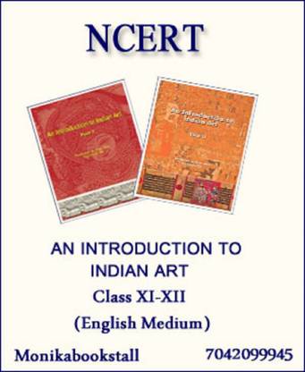 Ncert An Introduction To Indian Art Part-I+II Class XI To XII English Medium