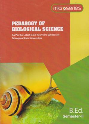 Pedagogy Of Biological Science B.E.d. II Semester As Per The Latest B.Ed. Two Years Syllabus Of Telangana State Universities