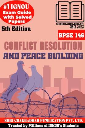 IGNOU BPSE 146 Help Book Conflict Resolution And Peace Building 5th Edition (IGNOU Study Notes/Guidebook Chapter-Wise) With Solved Previous Year Question Papers IGNOU BAG Political Science Bpse146