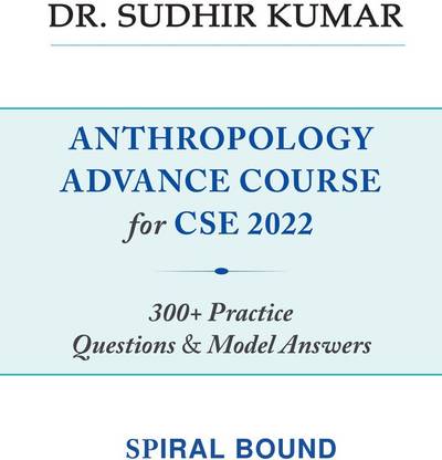 DR Sudhir Kumar Anthropology 300 Plus Practice Question And Model Answer For CSE Mains