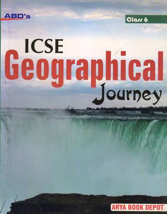 ABD's ICSE GEOGRAPHICAL JOURNEY CLASS 6