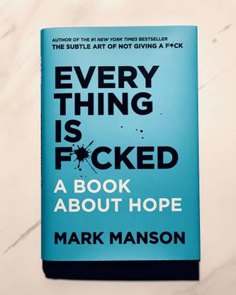Everything Is F*cked: A Book About Hope
