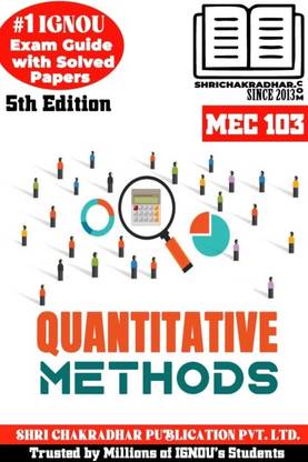 IGNOU MEC 103 Help Book Quantitative Methods (5th Edition) (IGNOU Study Notes/Guidebook Chapter-Wise) For Exam Preparations With Solved Latest Previous Year Question Papers (New Syllabus) Including Solved Sample Papers IGNOU MA Economics IGNOU MEC 1st Year Mec103