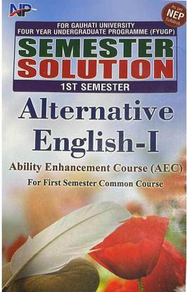 Alternative English-I | Ability Enhancement Course In English | Semester Solution With Questions And Answers For B.A. First Semester | Core And Common Course For Four Year Undergraduate Programme (FYUGP) As Per NEP-2020, Gauhati University