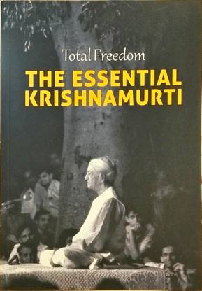Total Freedom : The Essential Krishnamurti