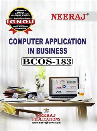IGNOU : BCOS-183 - COMPUTER APPLICATION IN BUSINESS - 3rd Semester ( Solved Question Papers ) - English Medium - LATEST EDITION( WHATSAPP NO.8130208920)