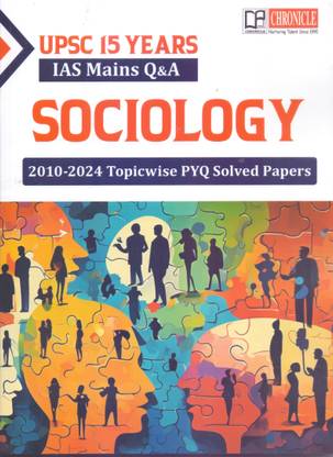 Sociology IAS Mains Q&A 15 YEARS (2010-2024) TOPICWISE PYQ SOLVED PAPERS For UPSC & State PSCs Exams