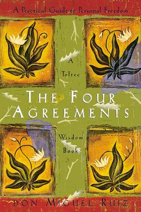 The Four Agreements: A Practical Guide To Personal Freedom