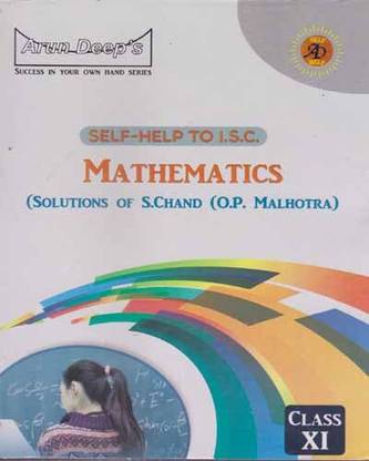 Self-Help To I.s.c. Mathematics For Class - 11, Solution Of S.chand (O.p. Malhotra)