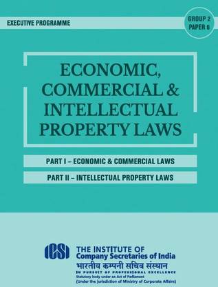 ECONOMIC COMMERCIAL & INTELLECTUAL PROPERTY LAWS (BOTH PART) - EXECUTIVE PROGRAMME GROUP-2 PAPER-6 A Complete Book As Per Latest Syllabus Of ICSI