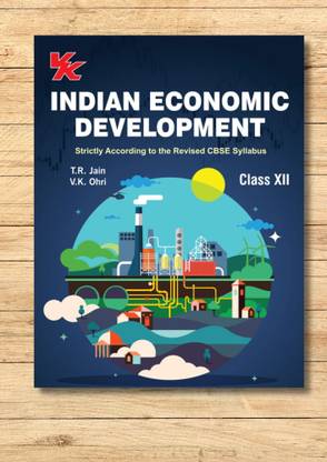 Indian Economic Development For Class 12 | CBSE (NCERT Solved) | Examination 2023-2024 | By TR Jain & VK Ohri