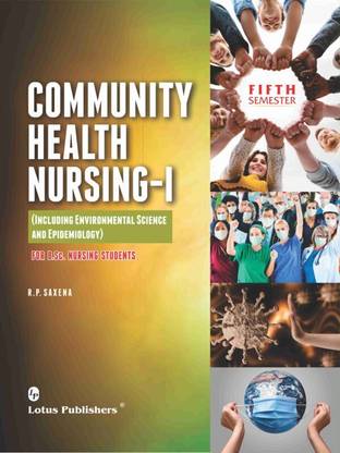Community Health Nursing-I For B.Sc. Nursing Students By R.P. Saxena