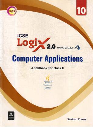 Kips ICSE LOGIX 2.0 With BlueJ Computer Application FOR CLASS - 10