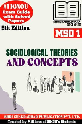IGNOU MSO 1 Help Book Sociological Theories And Concepts (5th Edition) (IGNOU Study Notes/Guidebook Chapter-Wise) For Exam Preparations With Solved Latest Previous Year Question Papers (New Syllabus) Including Solved Sample Papers IGNOU MA Sociology 1st Year Mso1