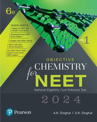 Objective Chemistry For NEET 2024 Vol - I, Based On NEET & NCERT Curriculums With NEET (UG) 2023 Solved Questions And Two NEET Mock Tests, 6th Edition
