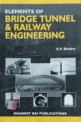 एलिमेंट्स ऑफ ब्रिज टनल एंड रेलवे इंजीनियरिंग बाय एस.पी. बिंद्रा