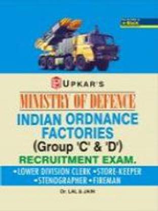 Ministry Of Defence Indian Ordnance Factories (Group 'C' & 'D') Recruitment Exam (Lower Division Clerk, Stenographer,Store-Keeper & Fireman)