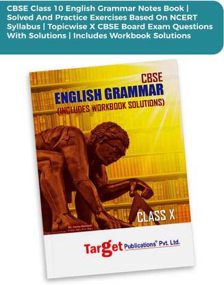 CBSC Class 10 Book | Class 10 English Grammar Notes | Solved And Practice Exercises Based On NCERT Syllabus | Topicwise X CBSE Board Exam Questions With Solutions | Includes Workbook Solutions