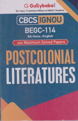 Postcolonial Literatures [begc - 114] With Maximum Solved Papers Cbcs Ignou