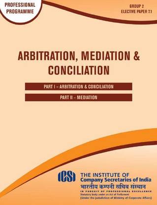 Arbitration Mediation & Conciliation - Professional Programme (Both Parts) Group 2/elective Paper 7.1 A Complete Book As Per Icsi Syllabus