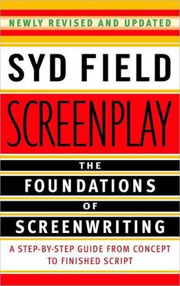 Screenplay: The Foundations Of Screenwriting
