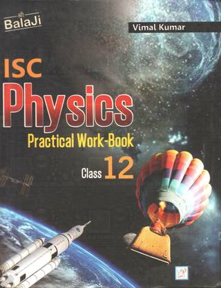 SHRI BALAJI ISC PHYSICS Practical WorK BooK Class 12