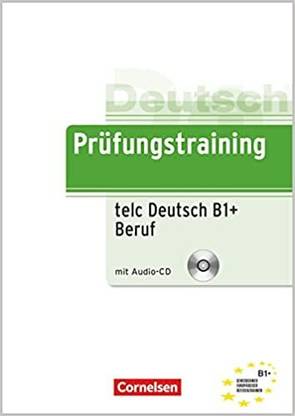 Prufungstraining DaF: Telc Deutsch B1+ Beruf - Ubungsbuch Mit CD