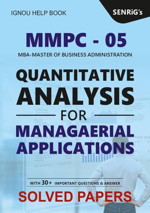 IGNOU MMPC 005 QUANTITATIVE ANALYSIS FOR MANAGERIAL APPLICATIONS Help Book IGNOU MMPC 005 Important Question With Answer IGNOU MMPC Final Exams