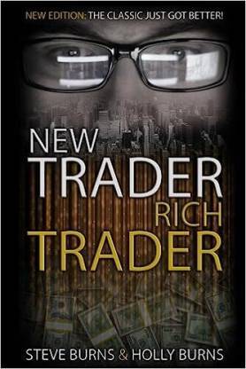 New Trader Rich Trader Book : Steve Burns , Holly Burns
