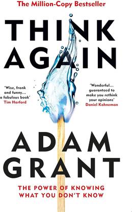Think Again: The Power Of Knowing What You Don't Know Adam Grant