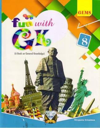 GEMS FUN WITH GK FOR CLASS - 8 (A Book Of General Knowledge)