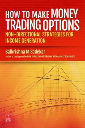 How To Make Money Trading Options: Non-Directional Strategies For Income Generation