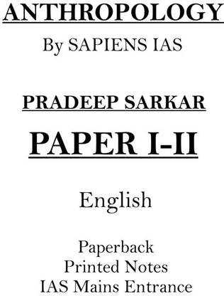 Pradeep Sarkar Complete Anthropology Optional Printed Notes By Sapiens IAS For UPSC Mains