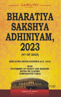 The Bharatiya Sakshya Adhiniyam, 2023 (47 Of 2023) | Repealing Indian Evidence Act, 1872 With Statement Of Object And Reasons | Notes On Clauses | Comparative Table | Very Latest One | Available NOW | Order Soon