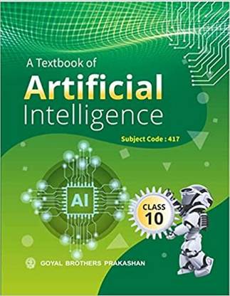 Goyal Brothers Prakashan - A Textbook Of Artificial Intelligence Class-10