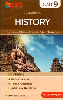 GBD Series | History | Class 9 (IX) | A Guide Book Of History In English Medium | Prepared Based On The New And The Latest Syllabus Of Class 9 [IX] Of SEBA And NCERT And Also Based On The New Education Policy [NEP] | Best Guide Book Prepared By Experienced Academicians For Best Results