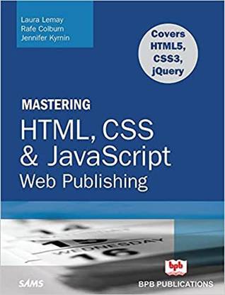 Mastering Html, Css & Javascript Web Publishing