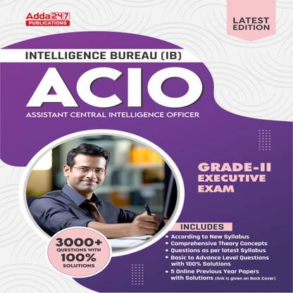 A Comprehensive Guide For IB ACIO Grade-II | Intelligence Bureau ACIO Grade-II 2023-24 Exam