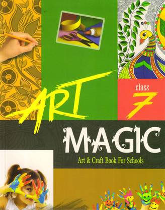 ART MAGIC Class - 7 Art & Craft Book For Schools
