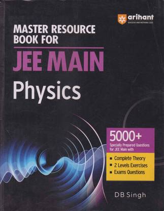 Arihant Master Resource Book For Jee Main Physics [5000+ Specially Prepared Questions For Jee Main With] By Db Singh